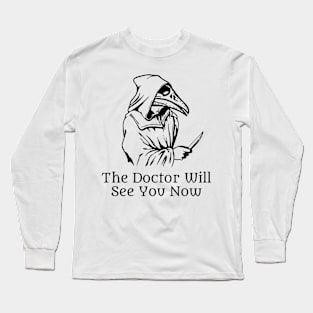 Doctor will see you now Long Sleeve T-Shirt